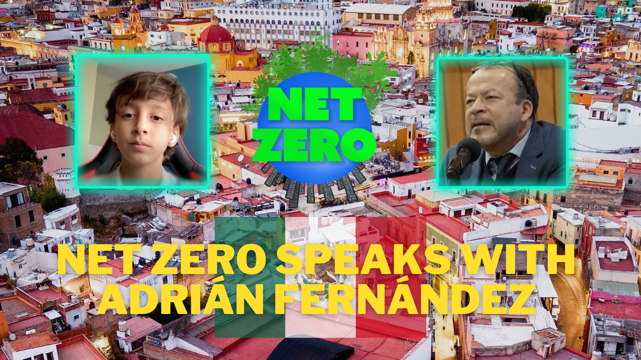 NET ZERO SPEAKS WITH ADRIAN FERNANDEZ about Climate Goals in Mexico
