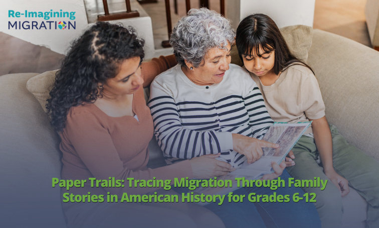 Paper Trails: Tracing Migration Through Family Stories in American History for Grades 6-12